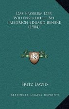 Das Problem Der Willensfreiheit Bei Friedrich Eduard Beneke (1904)