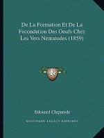 De La Formation Et De La Fecondation Des Oeufs Chez Les Vers Nematodes (1859)