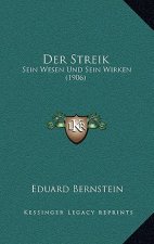 Der Streik: Sein Wesen Und Sein Wirken (1906)