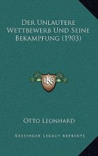 Der Unlautere Wettbewerb Und Seine Bekampfung (1903)