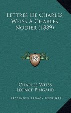 Lettres De Charles Weiss A Charles Nodier (1889)