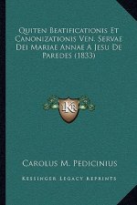 Quiten Beatificationis Et Canonizationis Ven. Servae Dei Mariae Annae A Jesu De Paredes (1833)