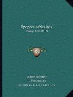 Epopees Africaines: Ouvrage Inedit (1912)