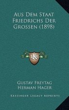 Aus Dem Staat Friedrichs Der Grossen (1898)