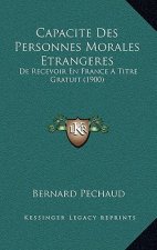 Capacite Des Personnes Morales Etrangeres: De Recevoir En France A Titre Gratuit (1900)