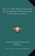 De Los Tres Meses Ultimos De La America Meridional Y Del Brasil (1817)