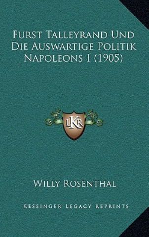 Furst Talleyrand Und Die Auswartige Politik Napoleons I (1905)