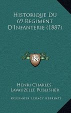 Historique Du 69 Regiment D'Infanterie (1887)