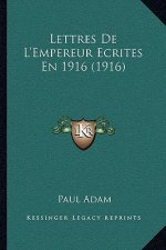 Lettres De L'Empereur Ecrites En 1916 (1916)