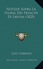 Notizie Sopra La Storia Dei Principi Di Savoia (1825)