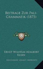 Beitrage Zur Pali-Grammatik (1875)