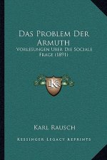 Das Problem Der Armuth: Vorlesungen Uber Die Sociale Frage (1891)