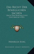Das Recht Der Beweglichen Sachen: Nach Dem Burgerlichen Gesetzbuche (1901)