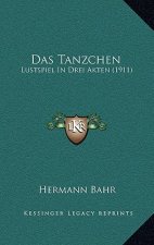 Das Tanzchen: Lustspiel In Drei Akten (1911)