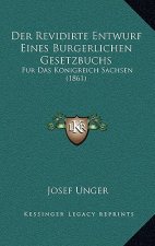 Der Revidirte Entwurf Eines Burgerlichen Gesetzbuchs: Fur Das Konigreich Sachsen (1861)