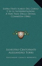 Sopra Frate Ilario Del Corvo E Su Le Interpretazioni A Vari Passi Della Divina Commedia (1846)