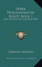 Ueber Philosophische Kunst, Book 1: Eine Historische Vorfrage (1828)