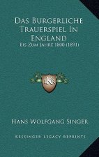 Das Burgerliche Trauerspiel In England: Bis Zum Jahre 1800 (1891)