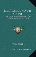 Der Vater Und Die Sohne: Historischer Roman Aus Der Volkerwanderung (1901)