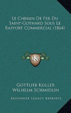 Le Chemin De Fer Du Saint-Gothard Sous Le Rapport Commercial (1864)
