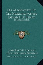 Les Allopathes Et Les Homoeopathes Devant Le Senat: Discours (1865)
