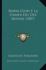 Maria Giuri E La Stampa Dei Due Monde (1887)
