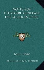 Notes Sur L'Histoire Generale Des Sciences (1904)