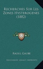 Recherches Sur Les Zones Hysterogenes (1882)