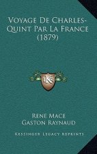 Voyage De Charles-Quint Par La France (1879)