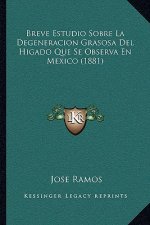 Breve Estudio Sobre La Degeneracion Grasosa Del Higado Que Se Observa En Mexico (1881)