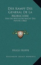 Der Kampf Des General De La Moriciere: Fur Die Weltliche Macht Des Papstes (1862)