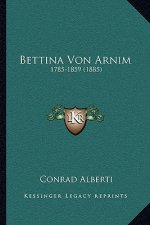 Bettina Von Arnim: 1785-1859 (1885)