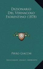 Dizionario Del Vernacolo Fiorentino (1878)