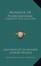 Monsieur De Pourceaugnac: Comedie En Trois Actes (1894)