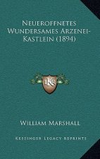 Neueroffnetes Wundersames Arzenei-Kastlein (1894)