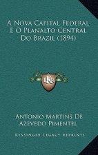 A Nova Capital Federal E O Planalto Central Do Brazil (1894)