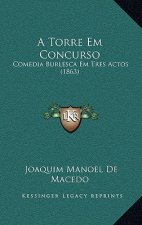 A Torre Em Concurso: Comedia Burlesca Em Tres Actos (1863)