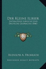 Der Kleine Ilirier: Enthaltend Ilirische Und Deutsche Gesprache (1840)