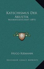 Katechismus Der Akustik: Musikwissenschaft (1891)