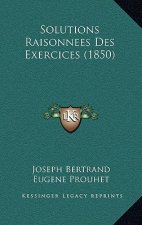 Solutions Raisonnees Des Exercices (1850)