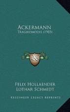 Ackermann: Tragikomodie (1903)