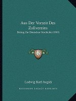 Aus Der Vorzeit Des Zollvereins: Beitrag Zur Deutschen Geschichte (1865)
