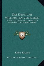 Das Deutsche Militarstrafverfahren: Seine Stellung Im Staatswesen Und Im Rechtsgebiet (1896)