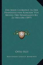 Der Miles Gloriosus In Der Franzosischen Komodie Von Beginn Der Renaissance Bis Zu Moliere (1897)