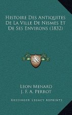 Histoire Des Antiquites De La Ville De Nismes Et De Ses Environs (1832)