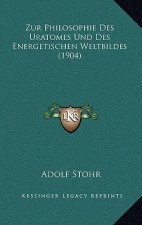 Zur Philosophie Des Uratomes Und Des Energetischen Weltbildes (1904)