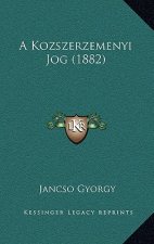 A Kozszerzemenyi Jog (1882)