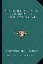 Adalek Honi Nyelvunk 'S Irodalmunk Tortenetehez (1844)