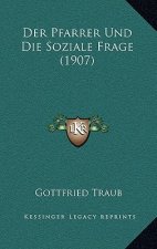 Der Pfarrer Und Die Soziale Frage (1907)