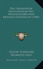 Das Fragmentum Fantuzzianum Neu Herausgegeben Und Kritisch Untersucht (1906)